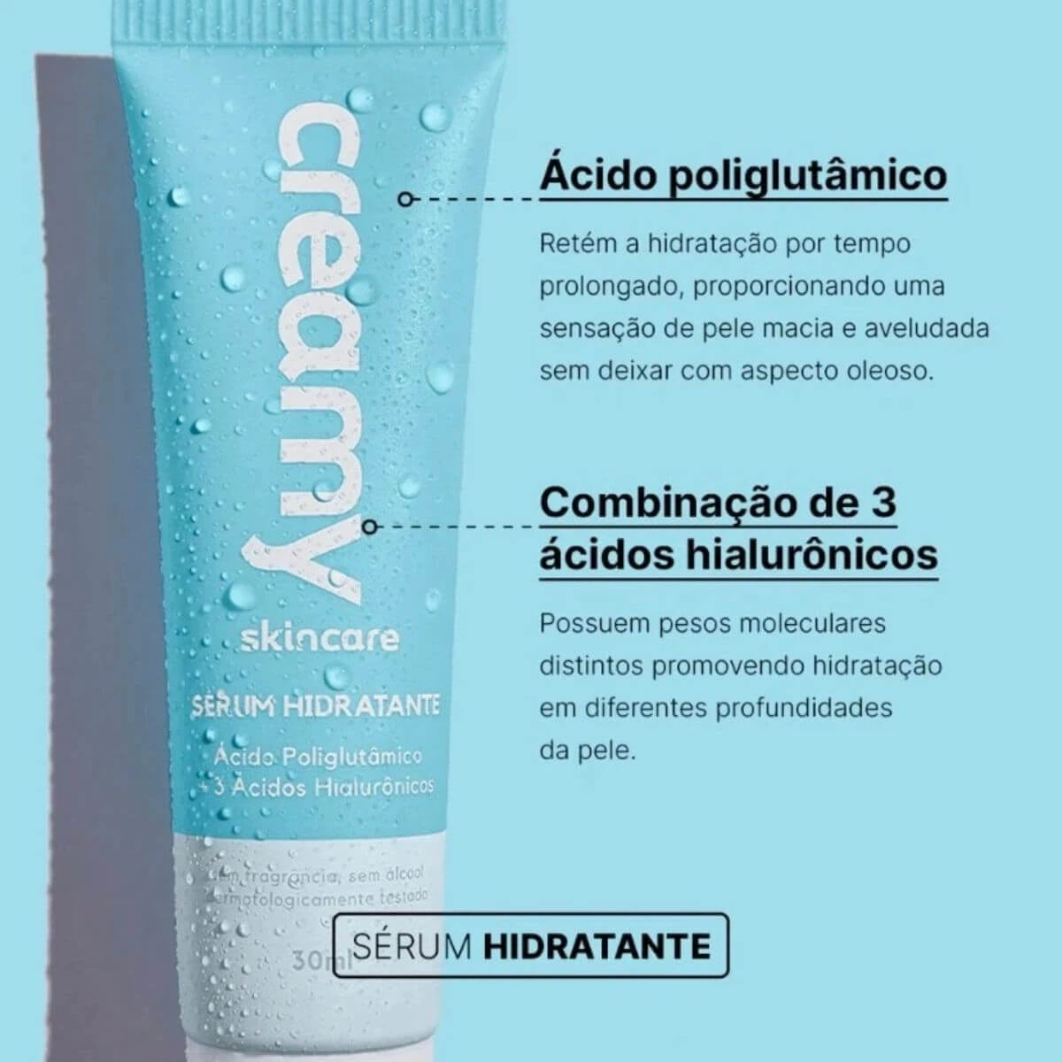 SÉRUM HIDRATANTE COM ÁCIDO HIALURÔNICO CREAMY 30ML — imagem 2 | Farmácia Resyla