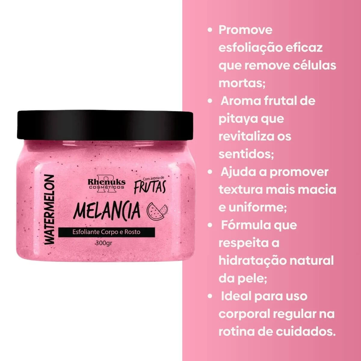 ESFOLIANTE MELÂNCIA CORPO E ROSTO RHENUKS 300G — imagem 2 | Farmácia Resyla